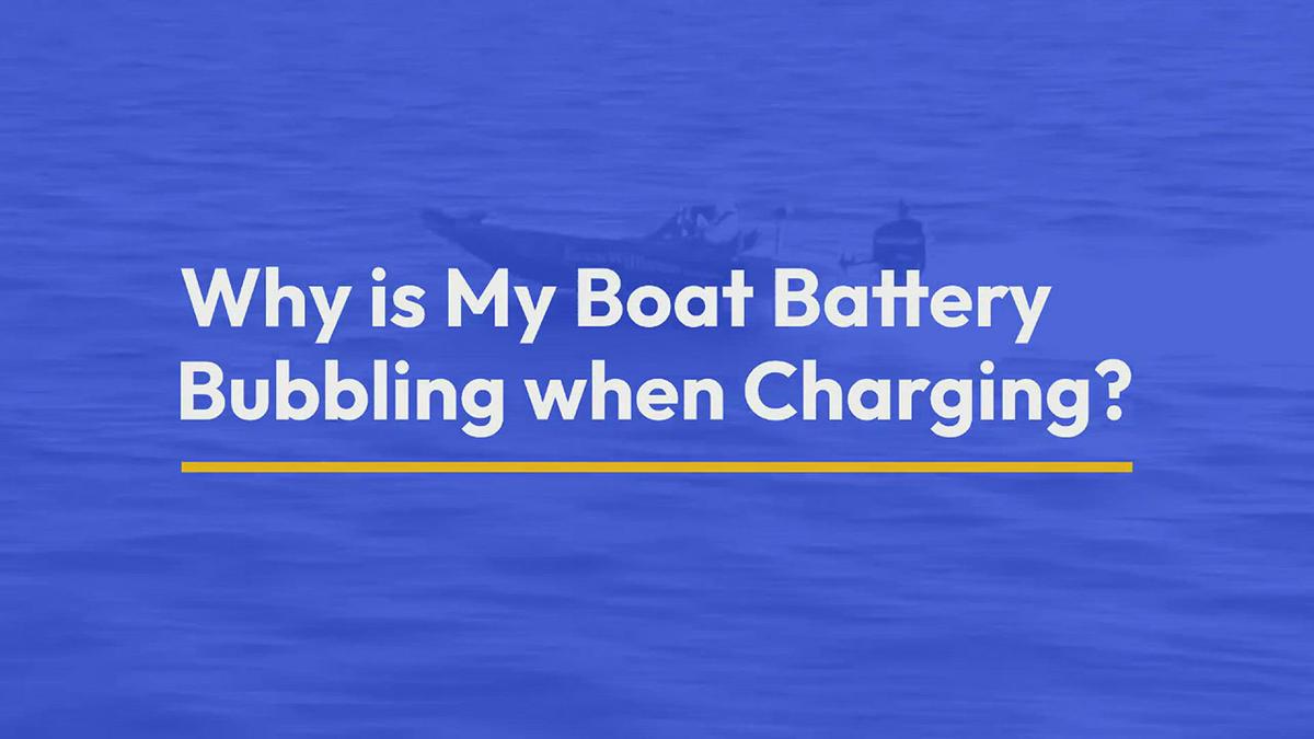 Why is My Boat Battery Bubbling?